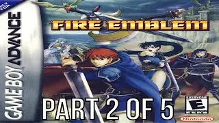 Full Playthrough [1404] Game Boy Advance [112] Fire Emblem [Part 2 0f 5]