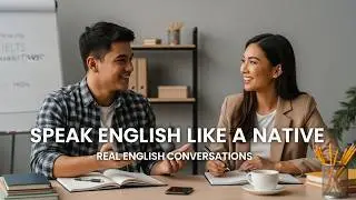 Real Life English Conversations  Speak Confidently Like a Nativ