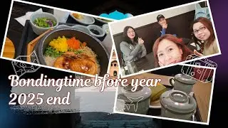 BONDING TIME BEFORE  YEAR 2025 END // ENJOYING YUMMY FOODS & CHIKAHAN 