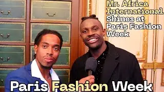 Mr. Africa International on Paris Fashion Week, Culture & Global Representation