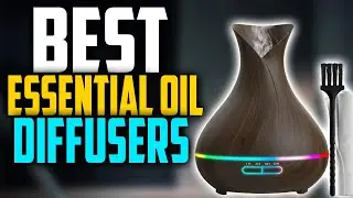 ✅Top 5: Best Essential Oil Diffusers In 2022 🏆 [Best Essential Oil Diffusers For Large Rooms]