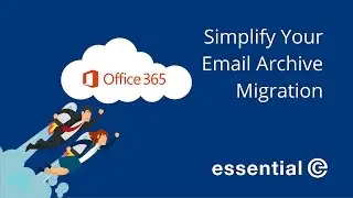 Simplify Your Email Archive Migration to Office 365