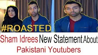 Sham Idrees new Statement - Roasted