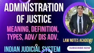 Administration of Justice || Meaning, Definition, Types and advn/disadvn. @Law Notes Academy#lawnotes