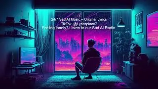 24/7 Sad AI Music &ndash; Emotional AI Radio