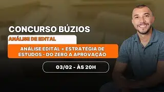 ANÁLISE DE EDITAL CONCURSO BÚZIOS: Análise de Edital + Estratégia de Estudos - Do Zero à Aprovação