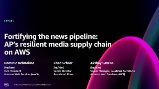 AWS re:Invent 2024 - Fortifying the news pipeline: AP's resilient media supply chain on AWS (IMP204)