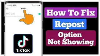 How to Fix Repost Option Not Showing in TikTok (New Update 2026)