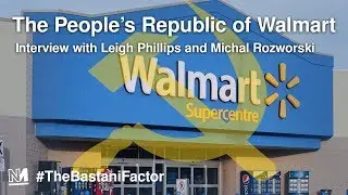 The People's Republic of Walmart | Interview with Leigh Phillips and Michal Rozworski
