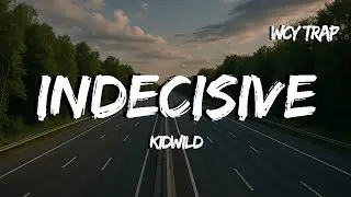 Indecisive - Kidwild (Lyrics)