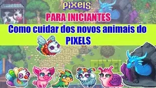 Tutorial para iniciantes Como cuidar dos novos animais do Pixels NFT