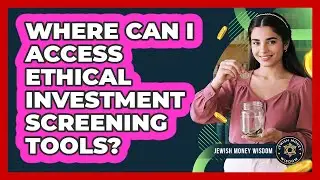 Where Can I Access Ethical Investment Screening Tools?