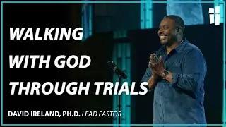 Walking With God During Trials - David Ireland, Ph.D. 03.10.24