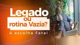 Legado ou rotina vazia? A escolha fatal