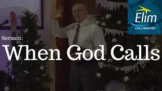 When God Calls (1 Samuel 3:1-10) - Pastor Denver Michael - Cullybackey Elim Church
