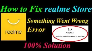 How to Fix realme Store  Oops - Something Went Wrong Error in Android & Ios - Please Try Again Later