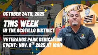 This Week in the Ocotillo District (10.24.25) Veteranos Park Dedication Event-RSVP!