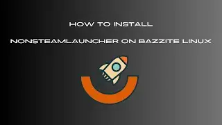 How to Install NonSteamLauncher on Linux Bazzite Edition