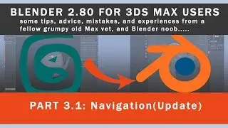 Blender 2.80 for 3ds Max users - Part 3.1 Navigation(Update