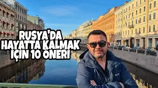 Rusya’da hayatta kalabilmek için 10 öneri