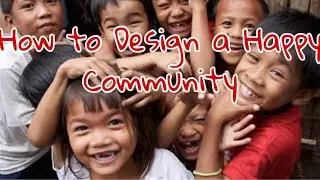 How to design a happy community.  Blue zones of happiness.  Part 4 of 6. Lessons from Boulder. USA.
