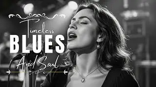 Pure Soul & Blues Love Songs | Heartfelt Timeless Classics