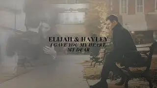 elijah & hayley || I gave you my heart, my dear