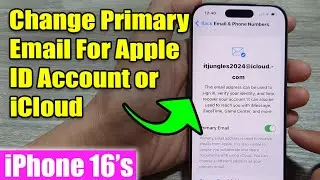 iPhone 16/16 Pro Max: How to Change Primary Email For Apple ID Account / iCloud