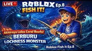 🔴 Akhirnya Lolos Coral Reefs! Berburu Lochness Monster | Roblox Fish It Ep.8