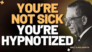 YOU&rsquo;RE NOT SICK &mdash; YOU&rsquo;RE HYPNOTIZED | THE SHOCKING HEALING TRUTH &mdash; Joel Goldsmith