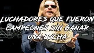 Luchadores que fueron campeones sin ganar una lucha - Loquendo