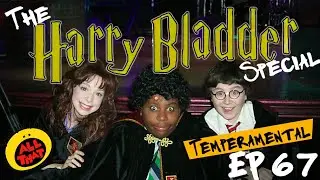 The Harry Bladder Special! (Harry Potter Parody) | (Ep 67) | Temperamental with Lisa Foiles