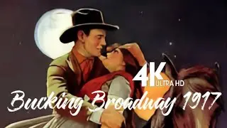 John Ford Classic | Bucking Broadway 🎬 4k Colorized Full Movie | Western | 1917 牛仔闯情关