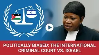 Politically Biased: The International Criminal Court Vs. Israel