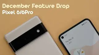 Google Pixel 6 December 2021 Feature Drop - What's Fixed & What's Not?