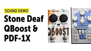 Stone Deaf QBoost & PDF-1X - Sound Demo (no talking)
