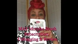 May Morphe Brush Subscription/ Unbagging Review