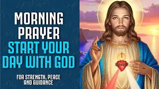 Morning Prayer to Jesus for Strength, Peace, and Guidance | Start Your Day with God