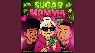 Sugar momma (feat. Latenight$)