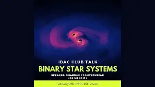 Binary Star Systems || IBAC by Shaunak Padhyegurjar