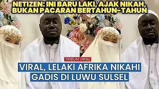 Viral, Pria Asal Afrika Menikahi Gadis Bercadar Asal Luwu Sulawesi Selatan