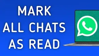How To Mark All Chats As Read On WhatsApp App On PC (New Update)