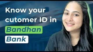 Find your Customer ID in Bandhan Bank | How to find Customer ID in Bandhan Bank
