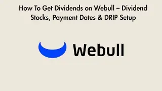 How To Get Dividends on Webull &ndash; Dividend Stocks, Payment Dates & DRIP Setup
