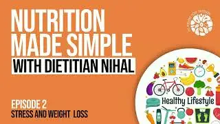 Nutrition Made Simple with Dietitian Nihal | Episode 2: Stress & Weight Loss