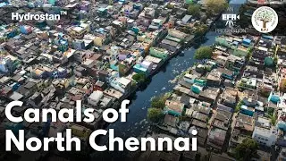 EFI Hydrostan - Canals of North Chennai | Otteri Nala - Captain Cotton Canal - Kodungaiyur Canal