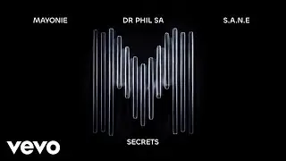Mayonie, DR Phil SA, S.A.N.E - Secrets (Visualizer)