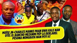 MOÏSE JN CHARLES MANKE PRAN BWA KALE NAN OTÈL EL RANCHO MEZANMI PÈP LA DEKLAREL PÈSONA NONGRATA