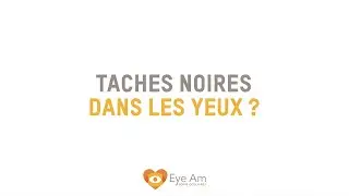 Apparition de taches noires dans les yeux&thinsp;?