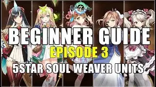 BEGINNER GUIDE - EPISODE 3: 5STAR SOUL WEAVER UNITS! - Epic Seven